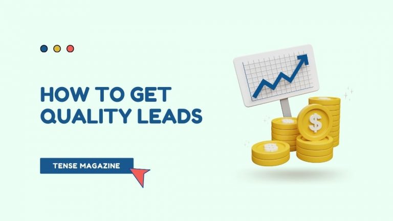 6 Amazing Tactics on How to Get Quality Leads