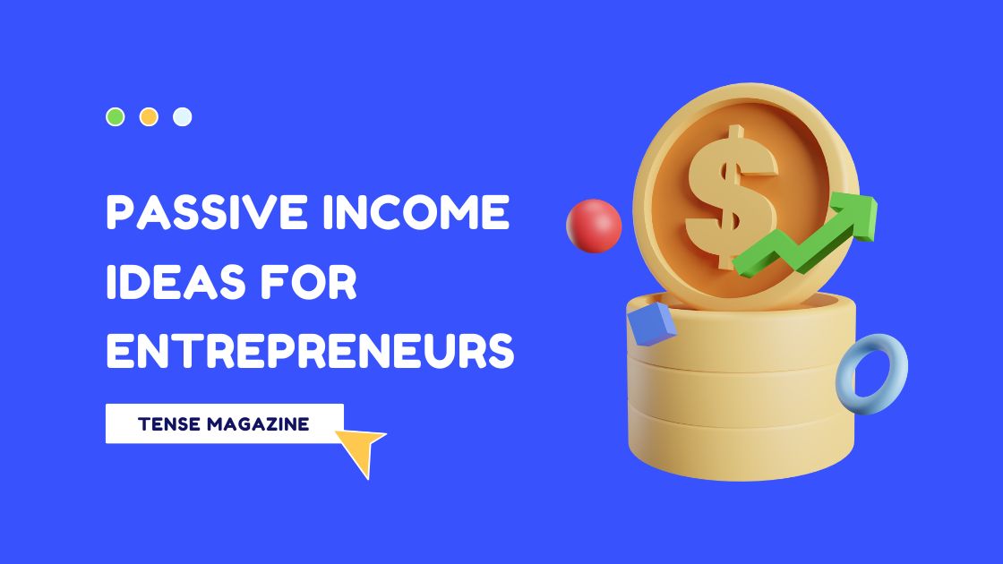Passive Income Ideas for Entrepreneurs